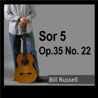 Sor 5 Op 35 No 22 by Bill Russell