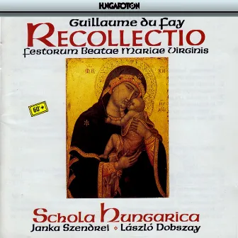 Dufay: Recollectio Omnium Festorum Beate Marie Virginis by Janka Szendrei