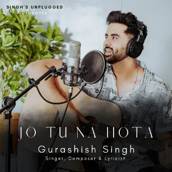 Jo Tu Na Hota by Gurashish Singh