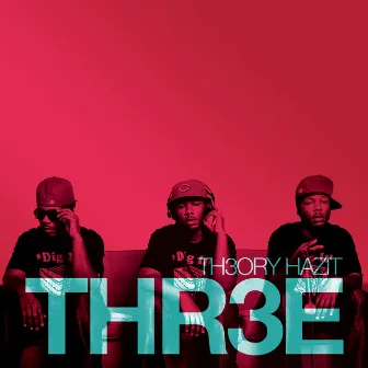 Thr3e by Theory Hazit