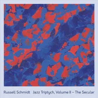 Jazz Triptych, Vol. II: The Secular by Russell Schmidt