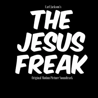 Carl Jackson’s The Jesus Freak by Carl Jackson’s The Jesus Freak