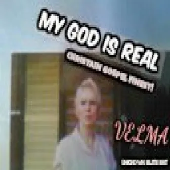 My God Is Real by Velma