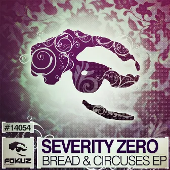 Bread & Circuses EP by Severity Zero