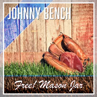 Johnny Bench by Free! Mason Jar