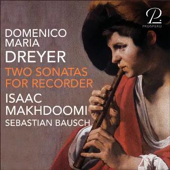 Domenico Maria Dreyer: Two Sonatas for Recorder by Domenico Maria Dreyer