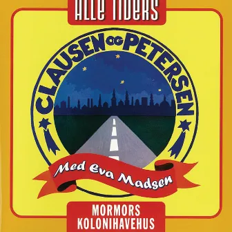 Alle Tiders - Clausen & Petersen med Eva Madsen - Mormors Kolonihavehus by Erik Clausen