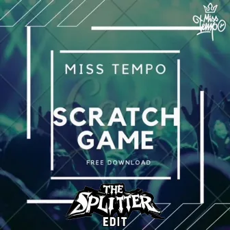 Miss Tempo-Scratch Game (The Splitter Edit) by The Splitter