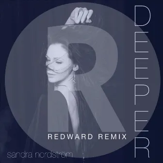 Deeper (Redward Remix) by Sandra Nordstrom