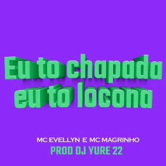 Eu To Chapada Eu To Locona by mc Evellyn