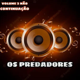 Volume 2 Não Continuação by Os Predadores