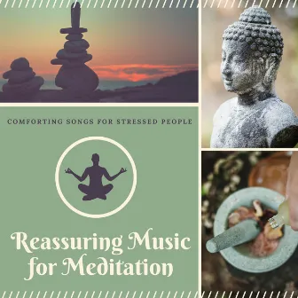 Reassuring Music for Meditation - Comforting Songs for Stressed People by Last Comfort Zone