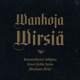 Wanhoja Wirsiä by Mieskuoro Weljet