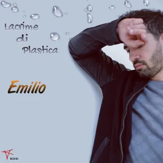 Lacrime di plastica by Emilio