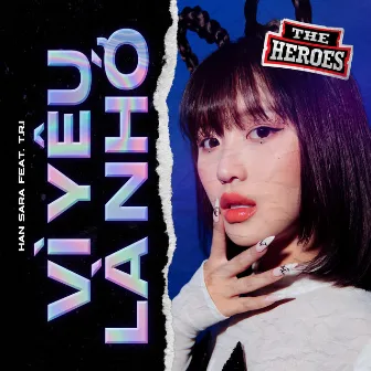 Vì Yêu Là Nhớ (The Hero Version) by Han Sara