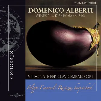 Domenico Alberti: VIII Sonate per Clavicembalo, Op. 1 by Filippo Emanuele Ravizza