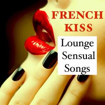 French Kiss – Lounge Sensual Songs for Romantic Amazing First Kiss on Valentine's Day by Unknown Artist