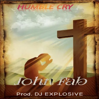 Humble Cry by John fab