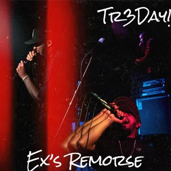 Ex's Remorse by Tr3Day!