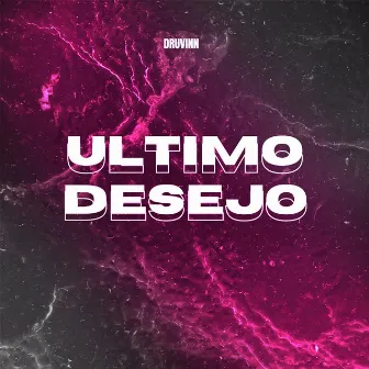 ULTIMO DESEJO by druvinn