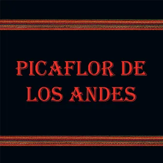 Picaflor de los Andes by Picaflor De Los Andes