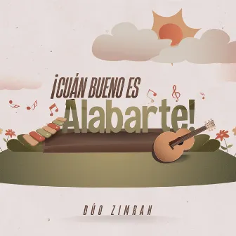 Cuán Bueno Es Alabarte by Dúo Zimrah