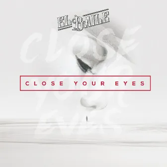 Close Your Eyes (Album Edit) by El Baile