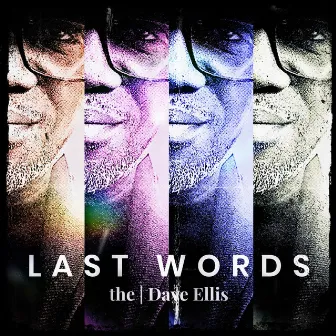 Last Words by the | Dave Ellis