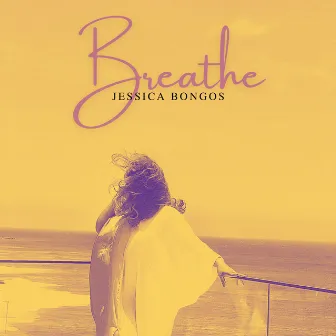 Breathe by Jessica Bongos