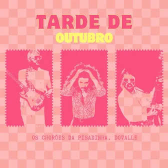 Tarde de Outubro by Os Chorões Da Pisadinha