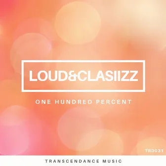 One Hundred Percent by Loud&Clasiizz