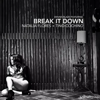 Break It Down (feat. Natalia Flores & Tino Cochino) by Dennis Blaze