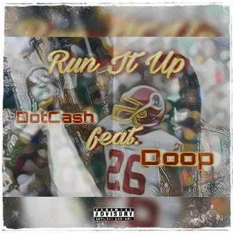 Run It Up by DotCashFT6