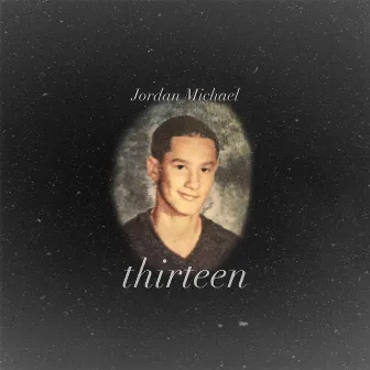 Thirteen by Jordan Michael