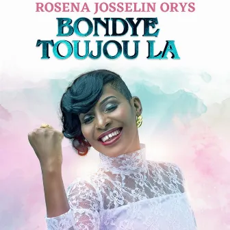 Bondye Toujou La by Rosena Josselin Orys