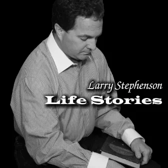 Life Stories by Larry Stephenson