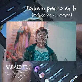 Todavia Pienso en Ti (Mándame un Meme) by Sarmientos