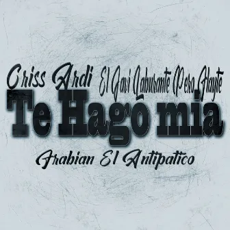 Te Hago Mia by Criss Ardi