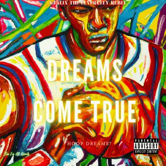 Dreams Come True (Hoop Dreams) by Stalin The Innercity Rebel