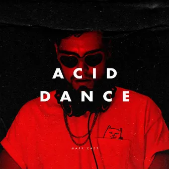 Acid Dance by Mark Cast