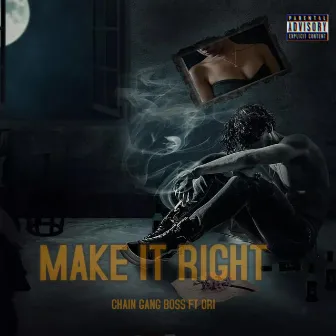 Make It Right by Chain Gang Boss