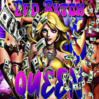 Bad Bxtch Queen by Cody Zodiak