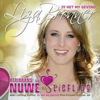 Jy Het My Gevind (Afrikaans se Nuwe Liefling) by Liza Bronner