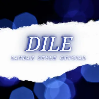 Dile by LAYBAK STYLE OFICIAL