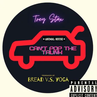 Can't Pop the trunk by Trey Stax