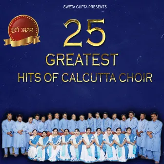 25 Greatest Hits of Calcutta Choir by Calcutta Choir