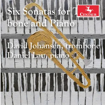 6 Sonatas for Trombone & Piano by David Johansen