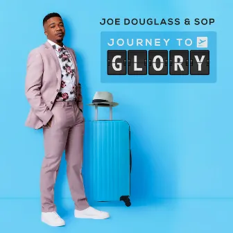 Journey To Glory (Live) by Joe Douglass & Spirit of Praise