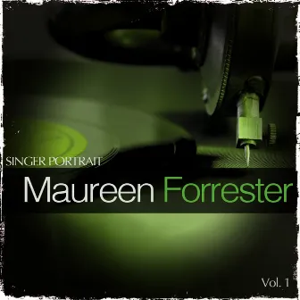 Singer Portrait - Maureen Forrester, Vol. 1 by John Newmark