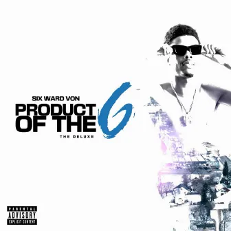 Product Of The 6 | The Deluxe by Six Ward Von